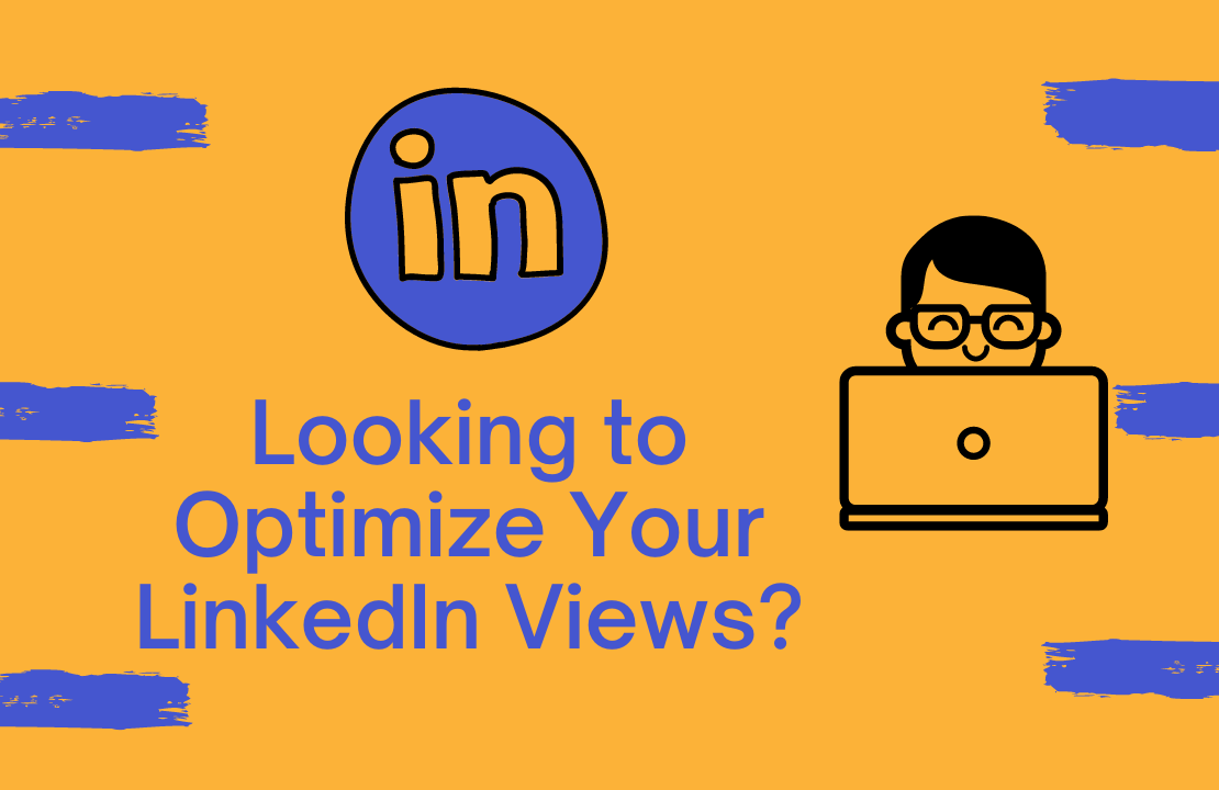 Optimizing your LinkedIn views Optimizing your LinkedIn views