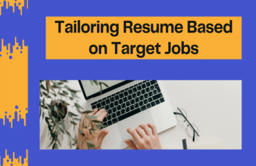 Tailoring Resume Based on Target Jobs Tailoring Resume Based on Target Jobs