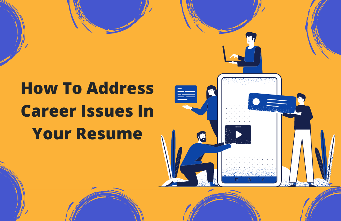 How To Address Career Issues In Your Resume How To Address Career Issues In Your Resume
