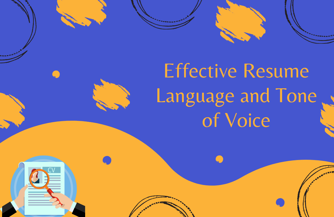 Effective Language and Tone of Voice in a Resume Effective Language and Tone of Voice in a Resume