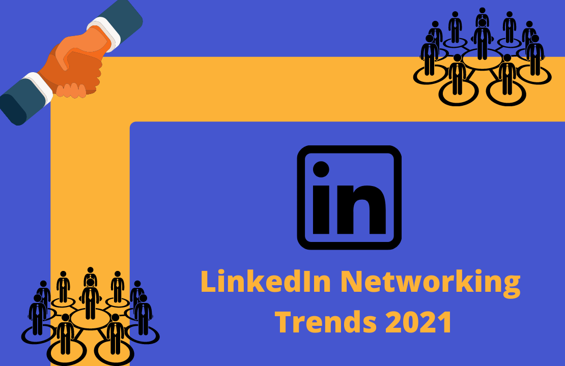 LinkedIn Networking Trends 2021 LinkedIn Networking Trends 2021