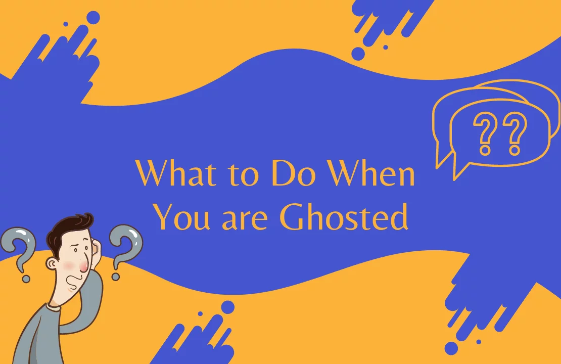 What to Do When You are Ghosted