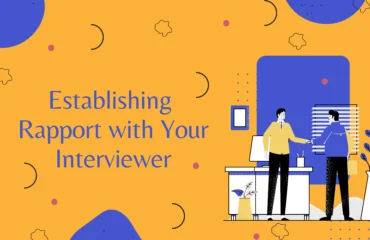 How to establish Rapport with Your Interviewer
