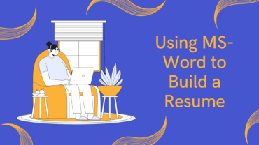 Building a Resume in MS-Word Using MS-Word to Build a Resume