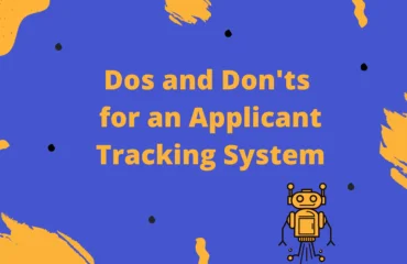 Dos and Don'ts for an Applicant Tracking System