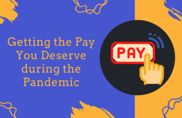 Getting a pay you deserve during the pandemic Getting a pay you deserve during the pandemic