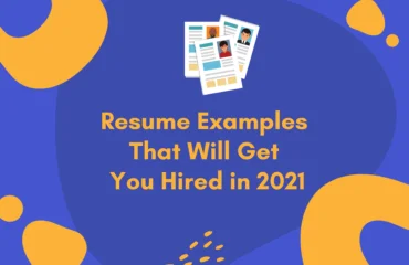Resume Examples That Will Get You Hired in 2021