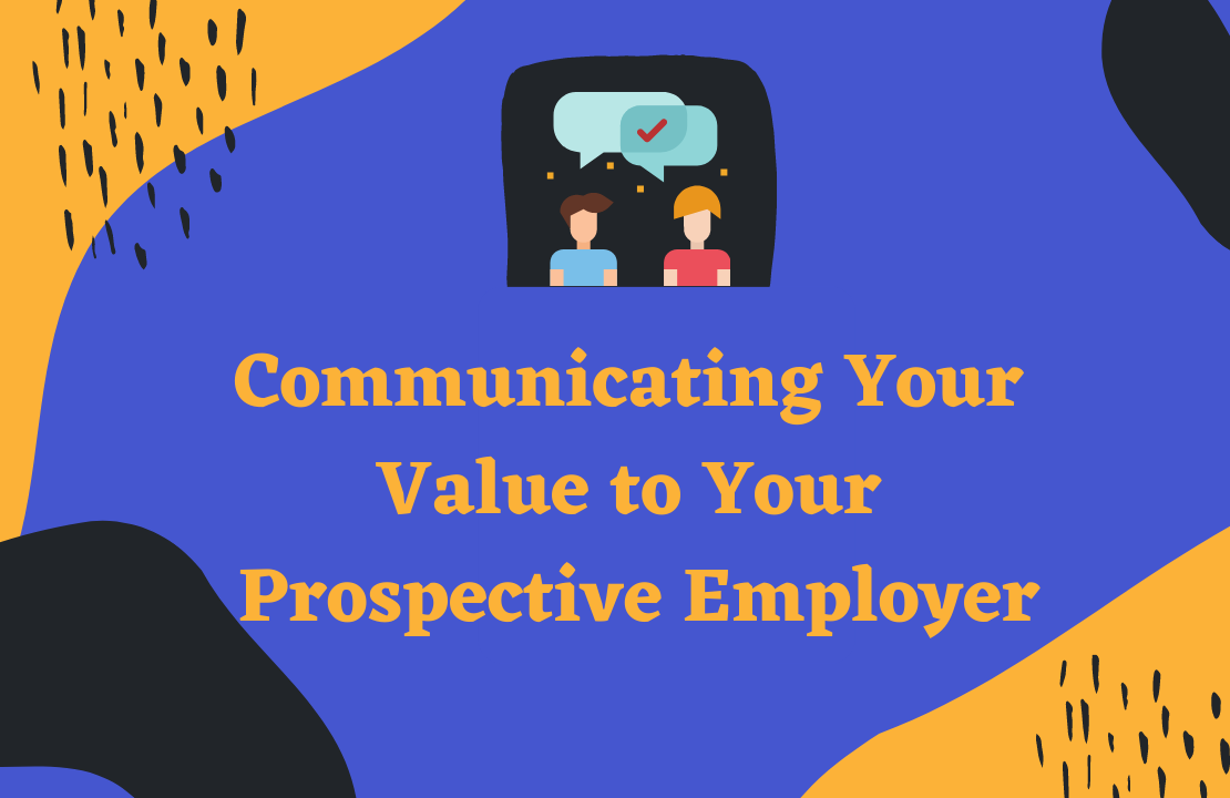 Communicating Your Value to Your Prospective Employer