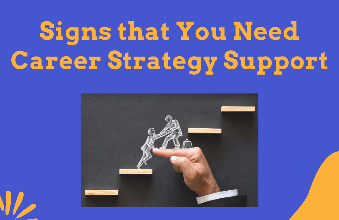 Signs that You Need Career Strategy Support Signs that You Need Career Strategy Support
