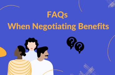 FAQs When Negotiating Benefits FAQs When Negotiating Benefits