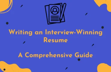 Writing an interview-winning resume- A Comprehensive Guide