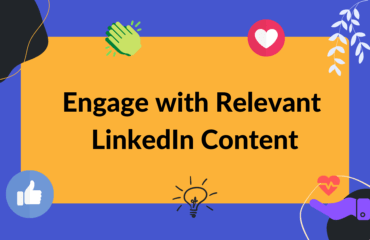 How to Engage with Relevant LinkedIn Content Engage with Relevant LinkedIn Content