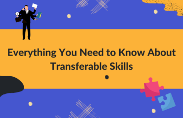 Everything You Need to Know About Transferrable Skills Everything You Need to Know About Transferrable Skills