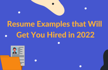 Resume Examples That Will Get You Hired in 2022