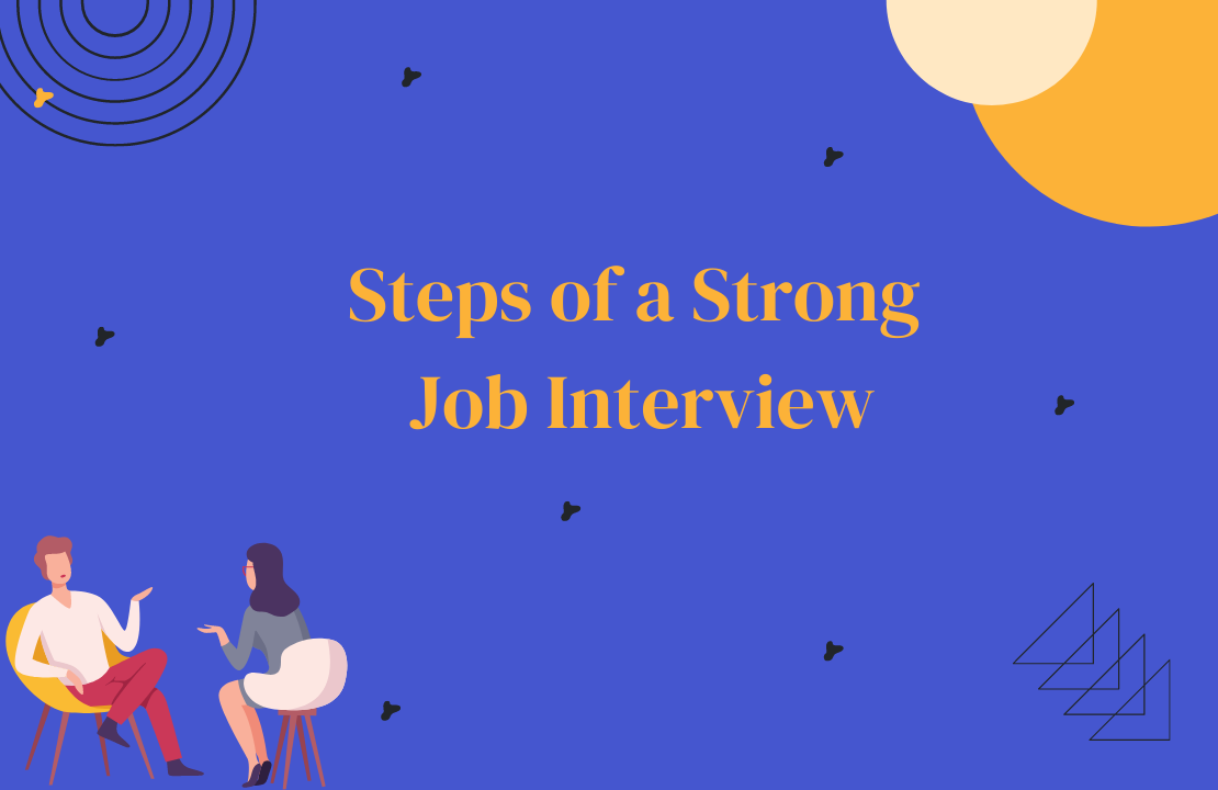 Steps of a Strong Job Interview Steps of a Strong Job Interview