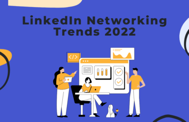 LinkedIn Networking Trends 2022 LinkedIn Networking Trends 2022