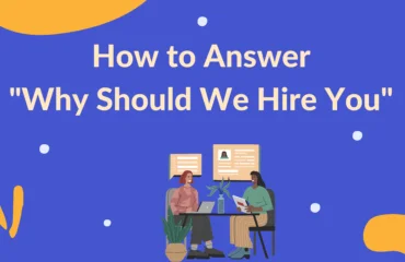 The Best Answer To “Why Should We Hire You” With Examples How to Answer Why Should We Hire You