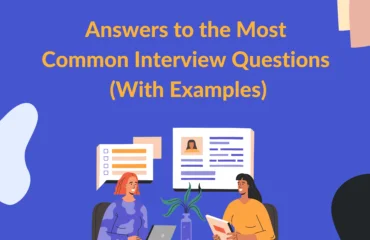 Most Common Job Interview Questions and How to Answer Them (With Examples) Answers to the Most Common Interview Questions (With Examples)