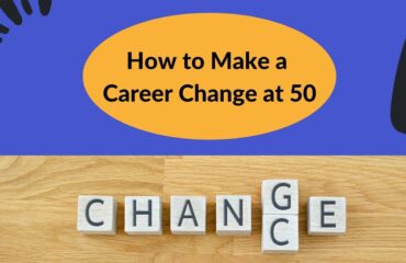 How to Make a Career Change at 50 How to Make a Career Change at 50