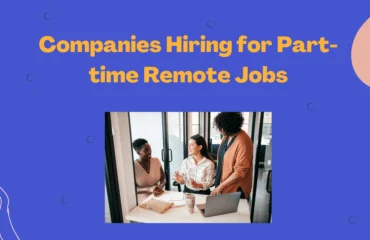Companies Hiring for Part-time Remote Jobs