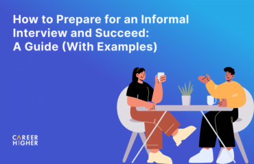How to Prepare for an Informal Interview and Succeed: A Guide (With Examples)