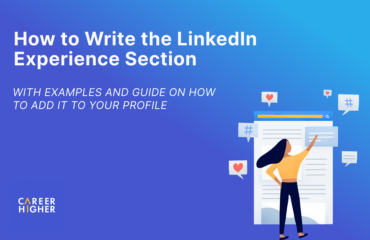 How to Write the LinkedIn Experience Section How to Write the LinkedIn Experience Section